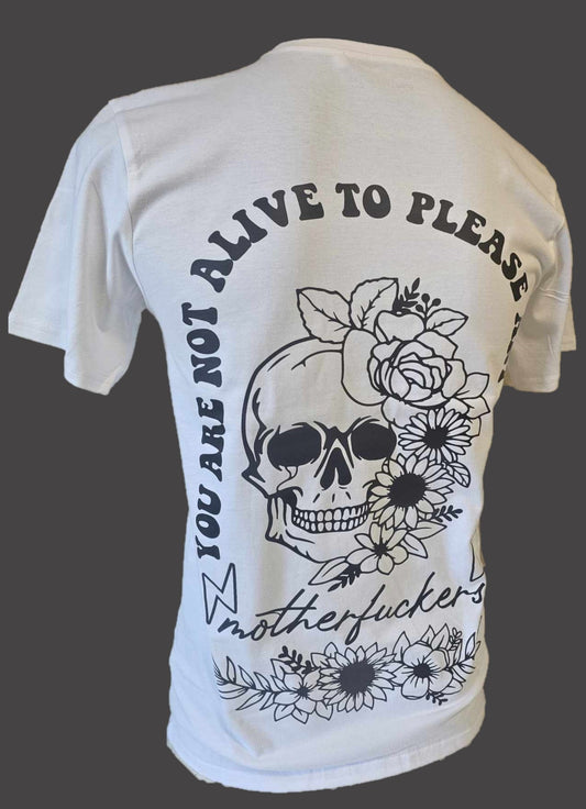 Alive 2 Please MF's T Shirt